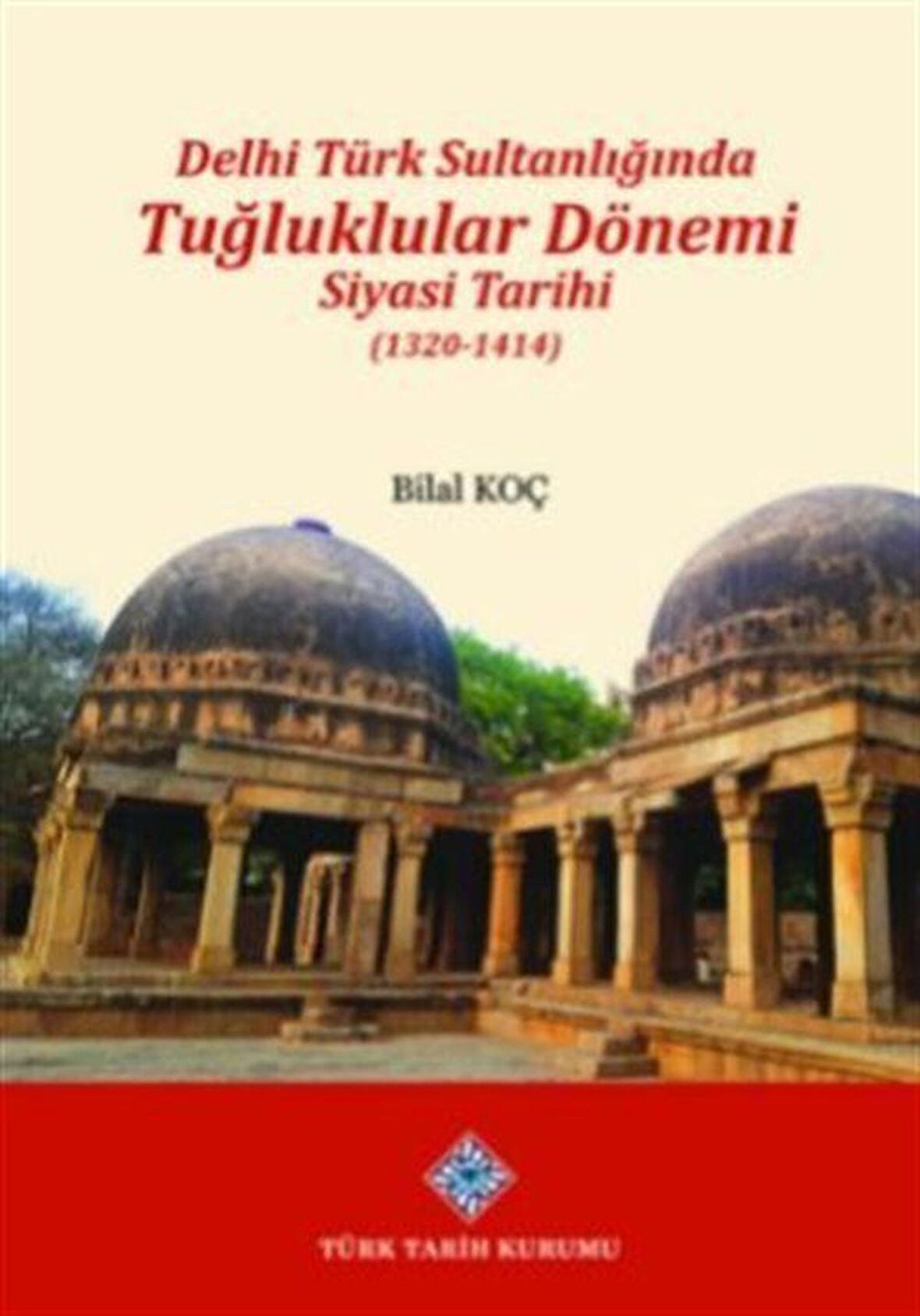 Delhi Türk Sultanlığında Tuğluklular Dönemi Siyasi Tarihi (1320-1414)