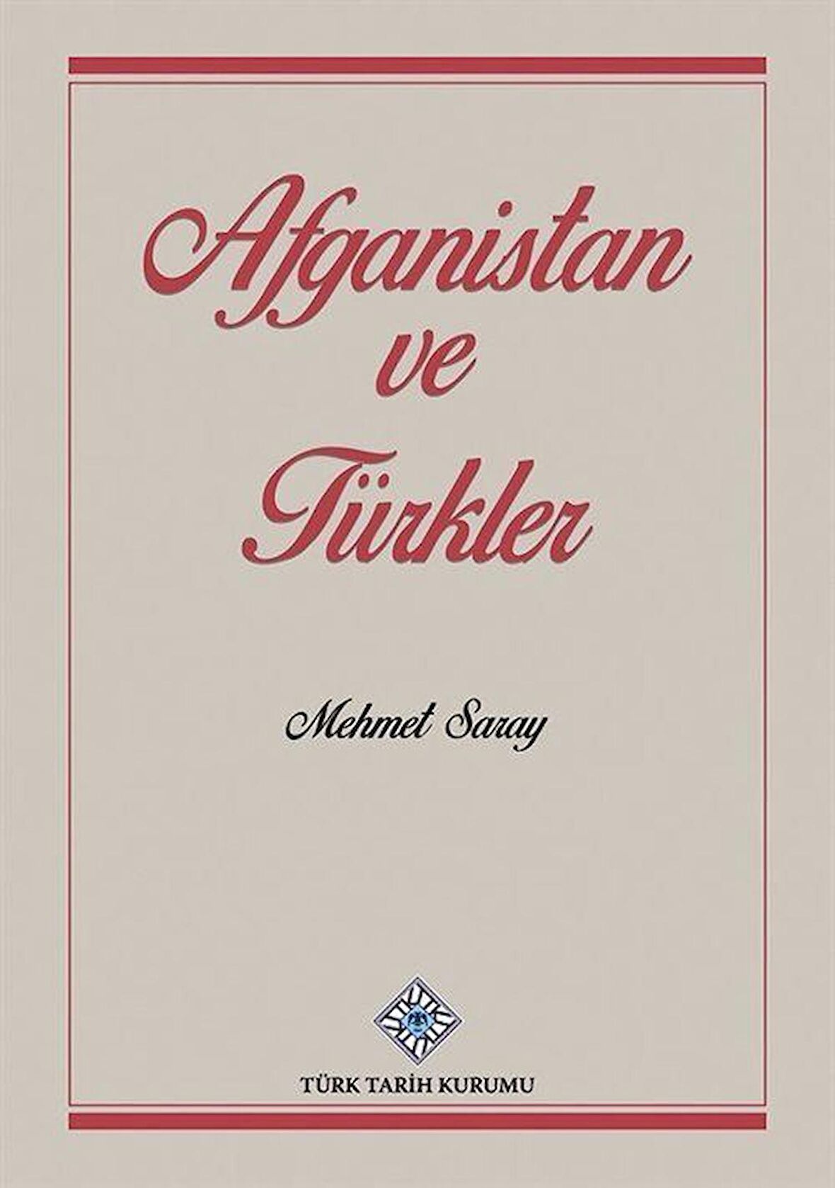 Afganistan ve Türkler / Prof. Dr. Mehmet Saray