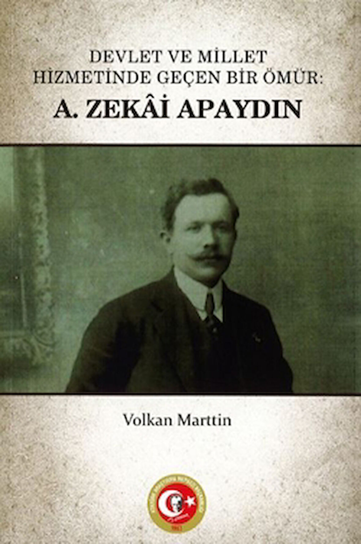 Devlet ve Millet Hizmetinde Geçen Bir Ömür: A. Zekai Apaydın