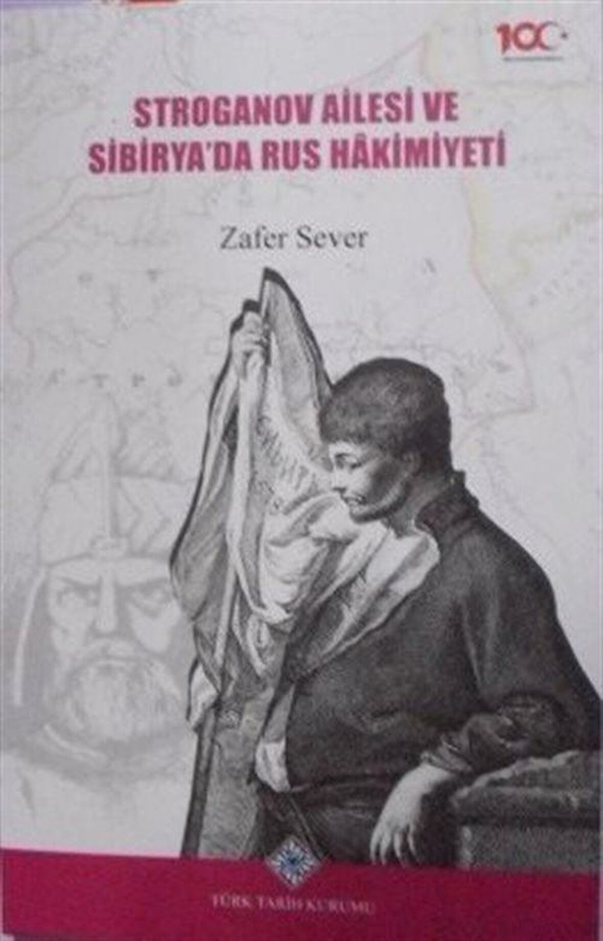 Stroganov Ailesi ve Sibiryada Rus Hakimiyeti / 13-Z-1 / Zafer Sever