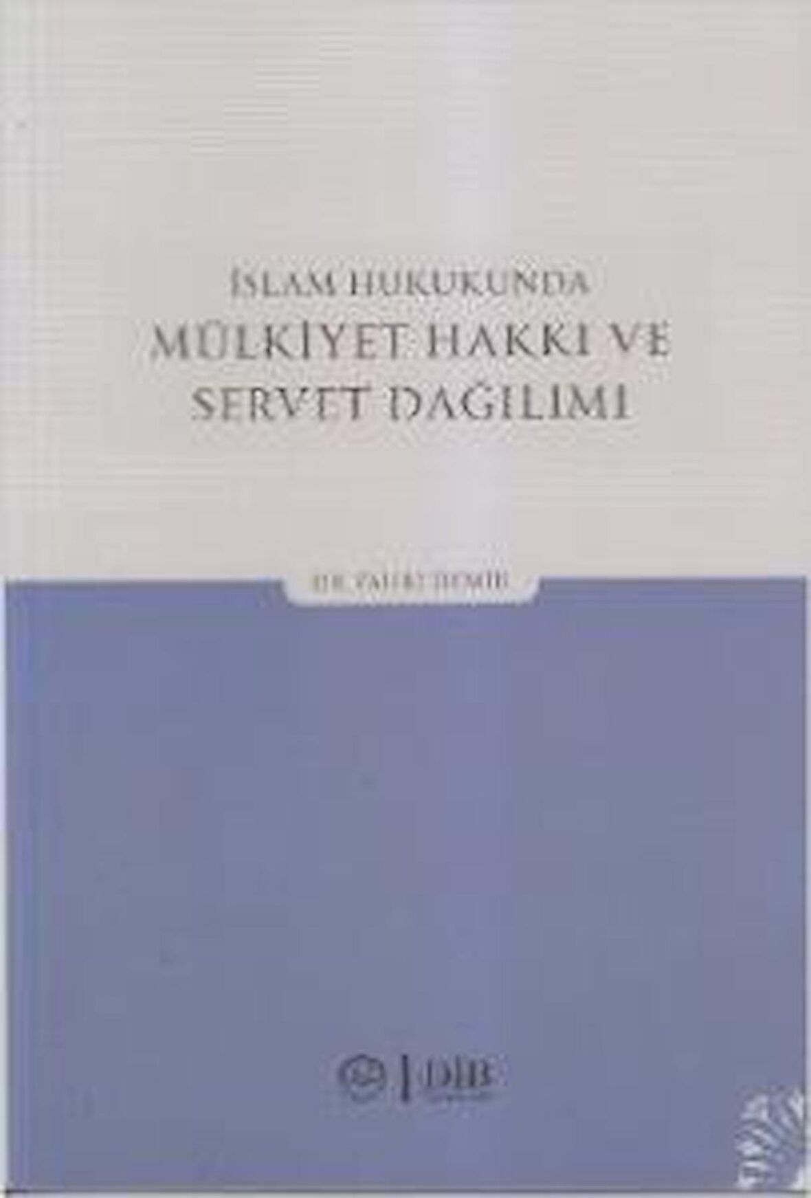 İslam Hukukunda Mülkiyet Hakkı ve Servet Dağılımı