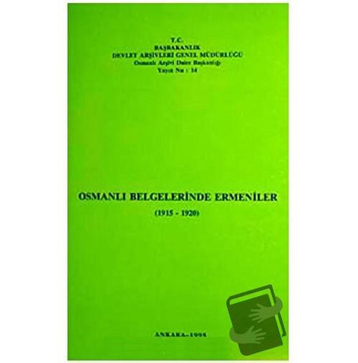 Osmanlı Belgelerinde Ermeniler (1915 - 1920)