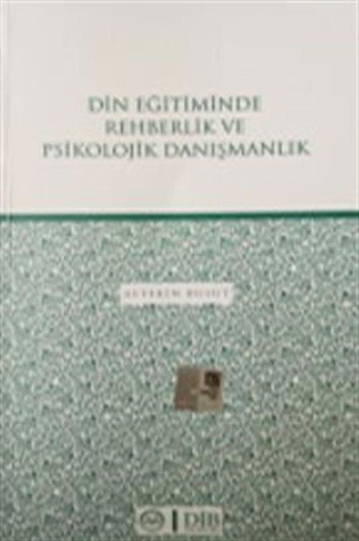 Din Eğitiminde Rehberlik ve Psikolojik Danışmanlık