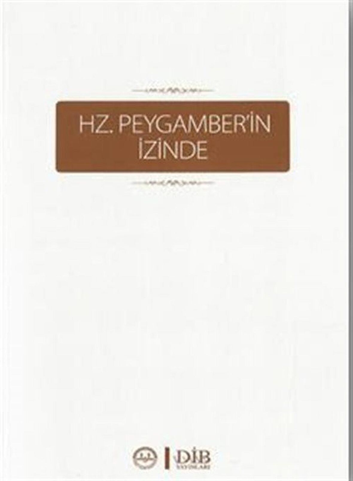 Hz.Peygamber'in İzinde / Kolektif