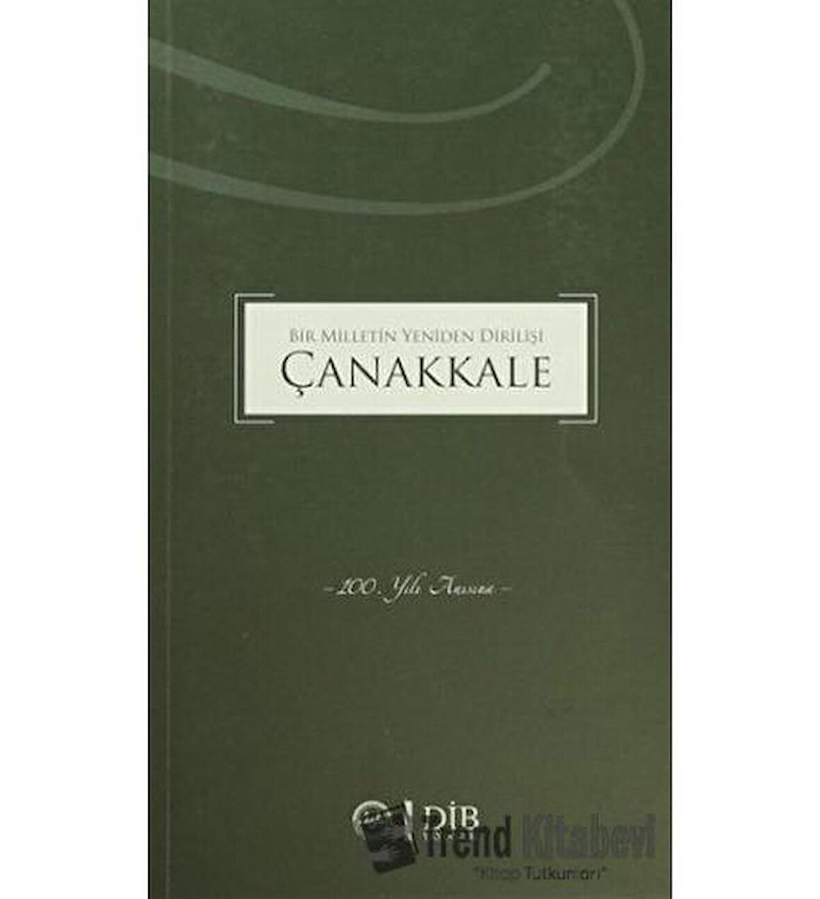 Bir Milletin Yeniden Dirilişi Çanakkale