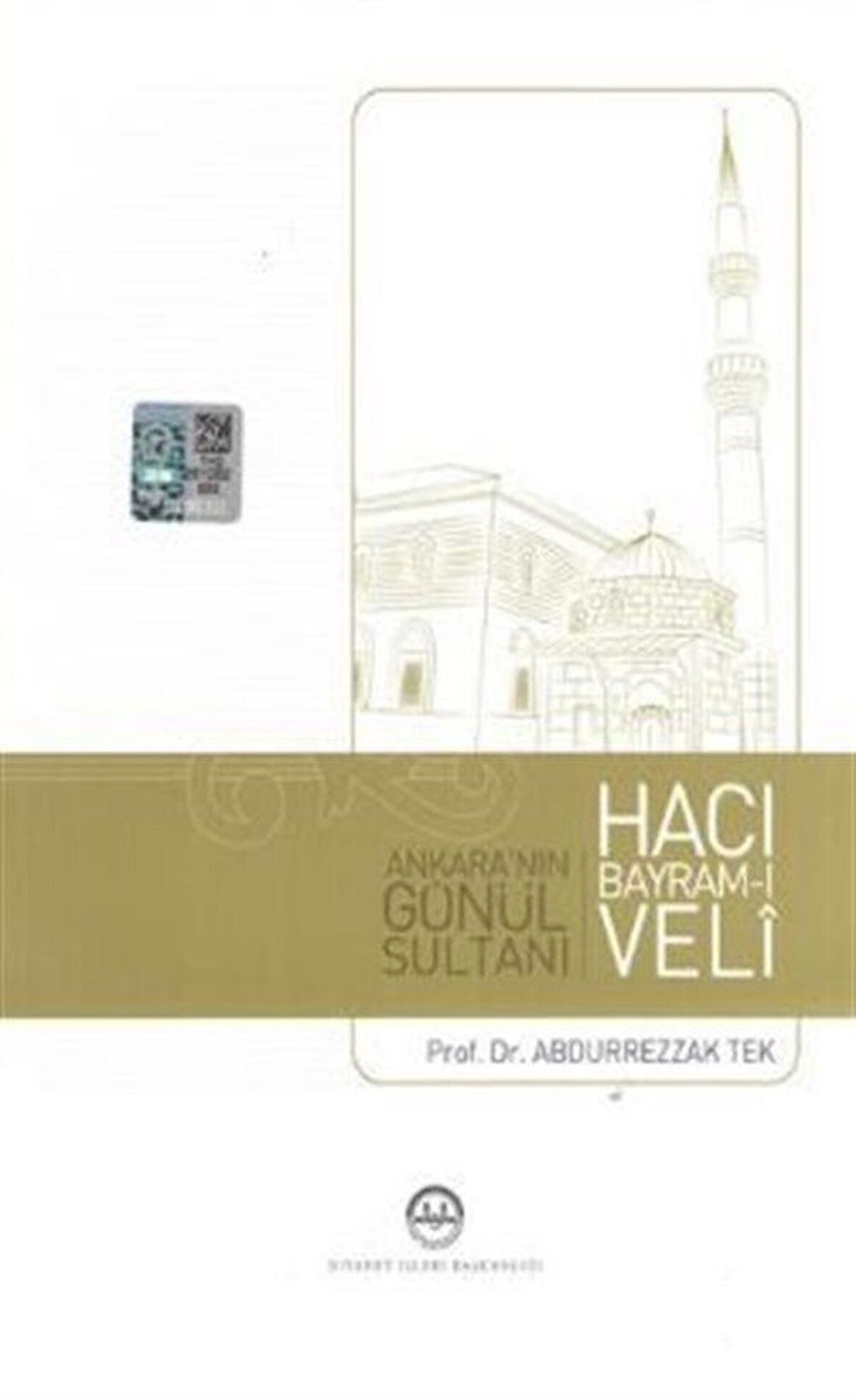 Ankara'nın Gönül Sultanı Hacı Bayram-ı Veli / Abdurrezzak Tek