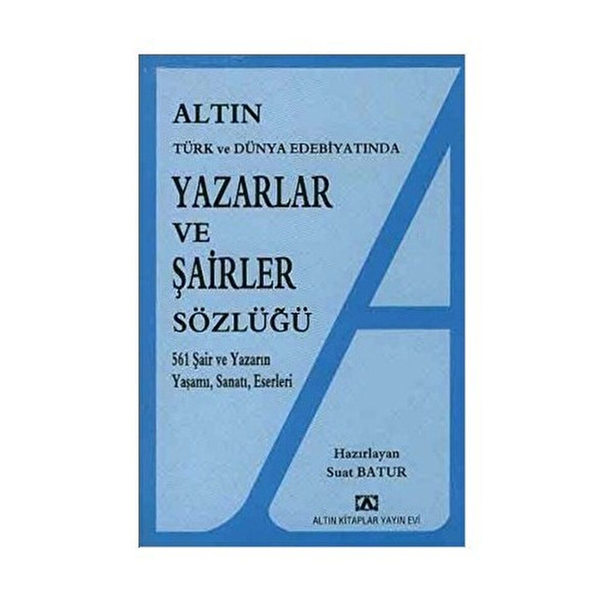 Altın Yazarlar ve Şairler Sözlüğü Türk ve Dünya Edebiyatında