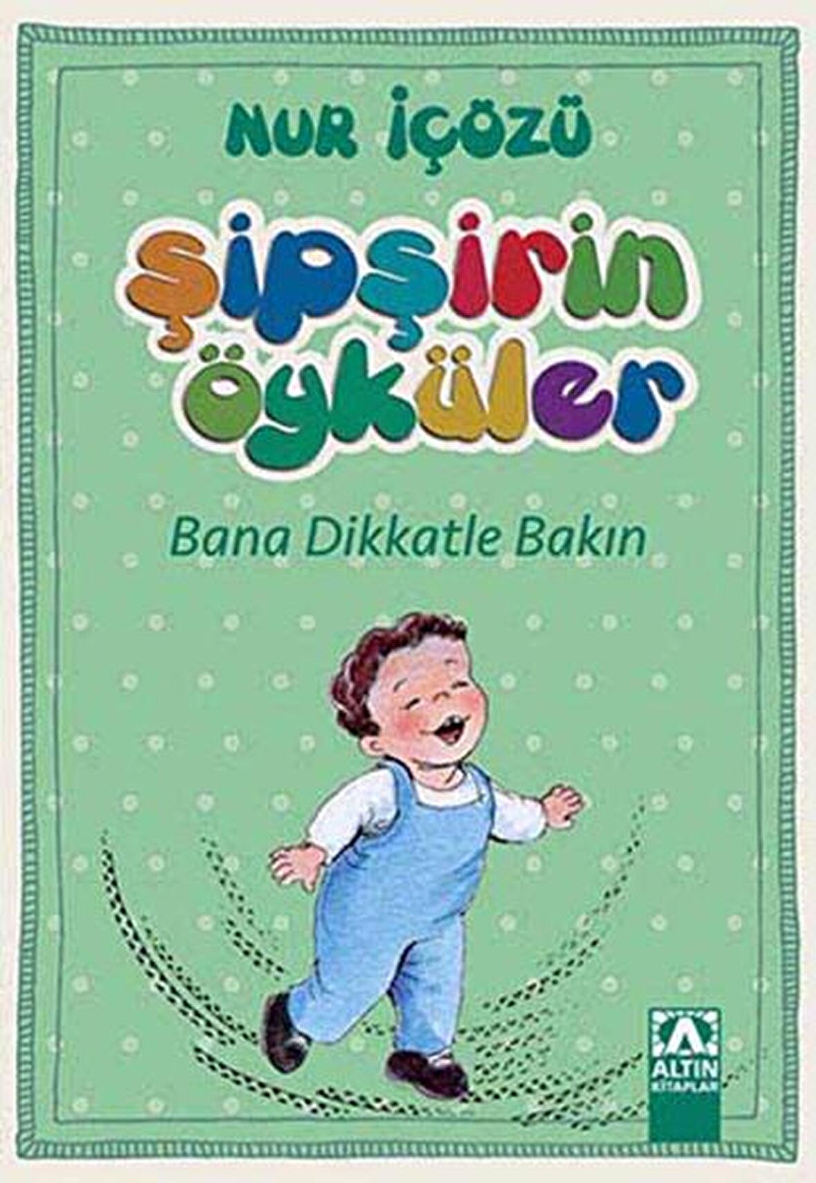 Şipşirin Öyküler : Bana Dikkatle Bakın