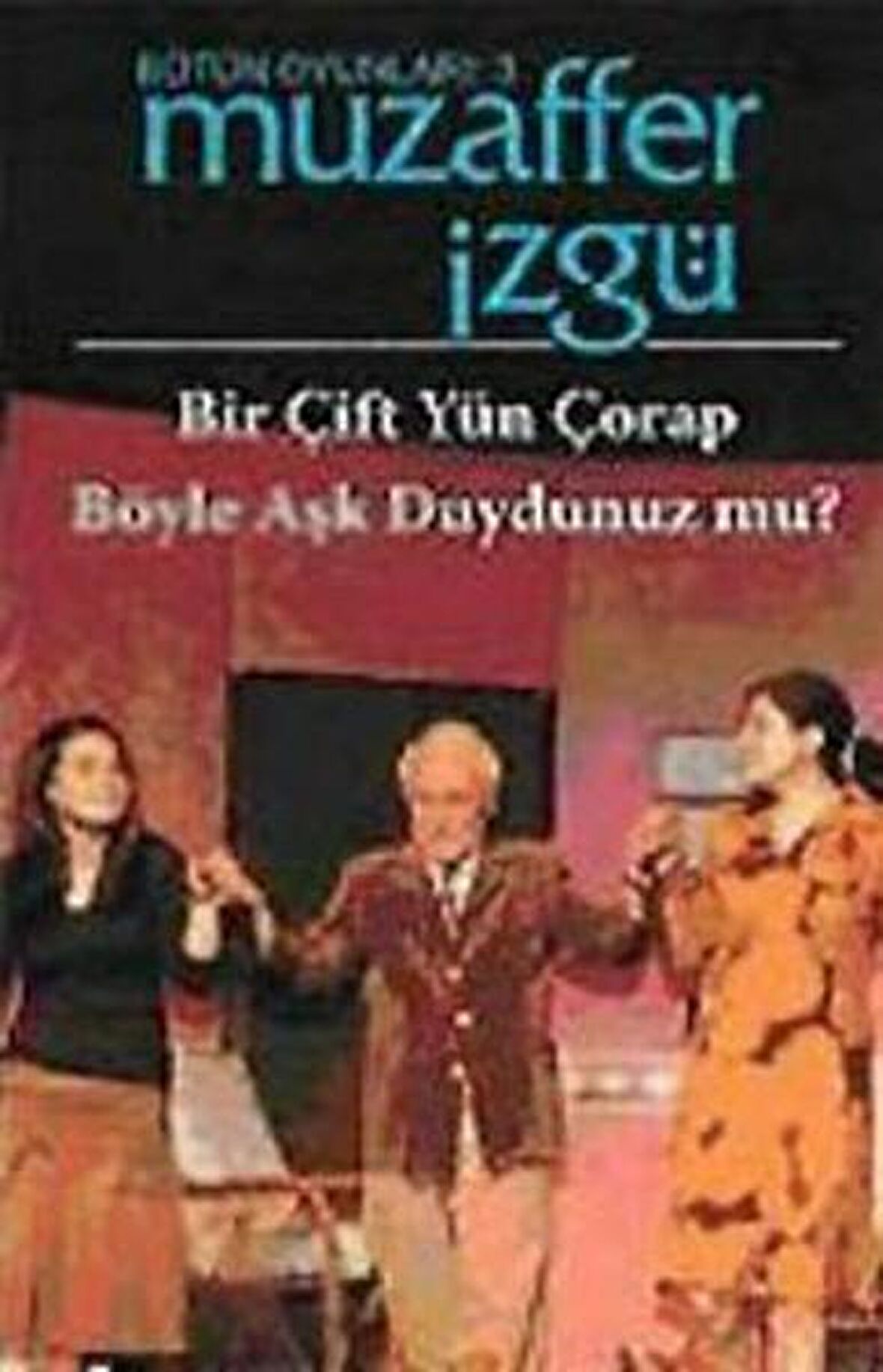 Bütün Oyunları: 3 Bir Çift Yün Çorap / Böyle Aşk Duydunuz mu?