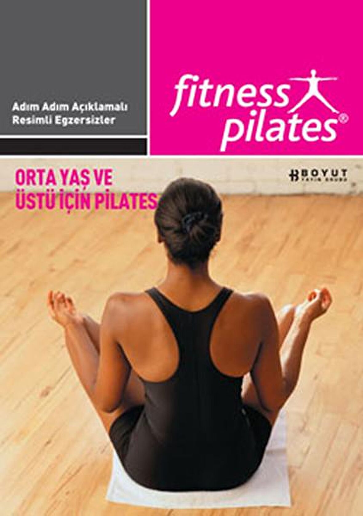 Senin Seçimin Pilates - Orta Yaş ve Üstü İçin Pilates Orta Seviye Egzersizleri