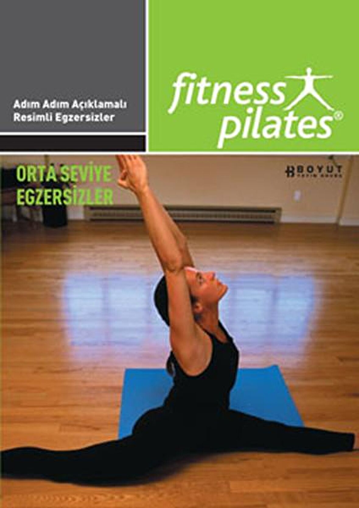 Senin Seçimin Pilates - Herkes İçin Pilates Orta Seviye Program Egzersizleri Sistem 17 Haftada 3 Gün, Günde 40 Dakika