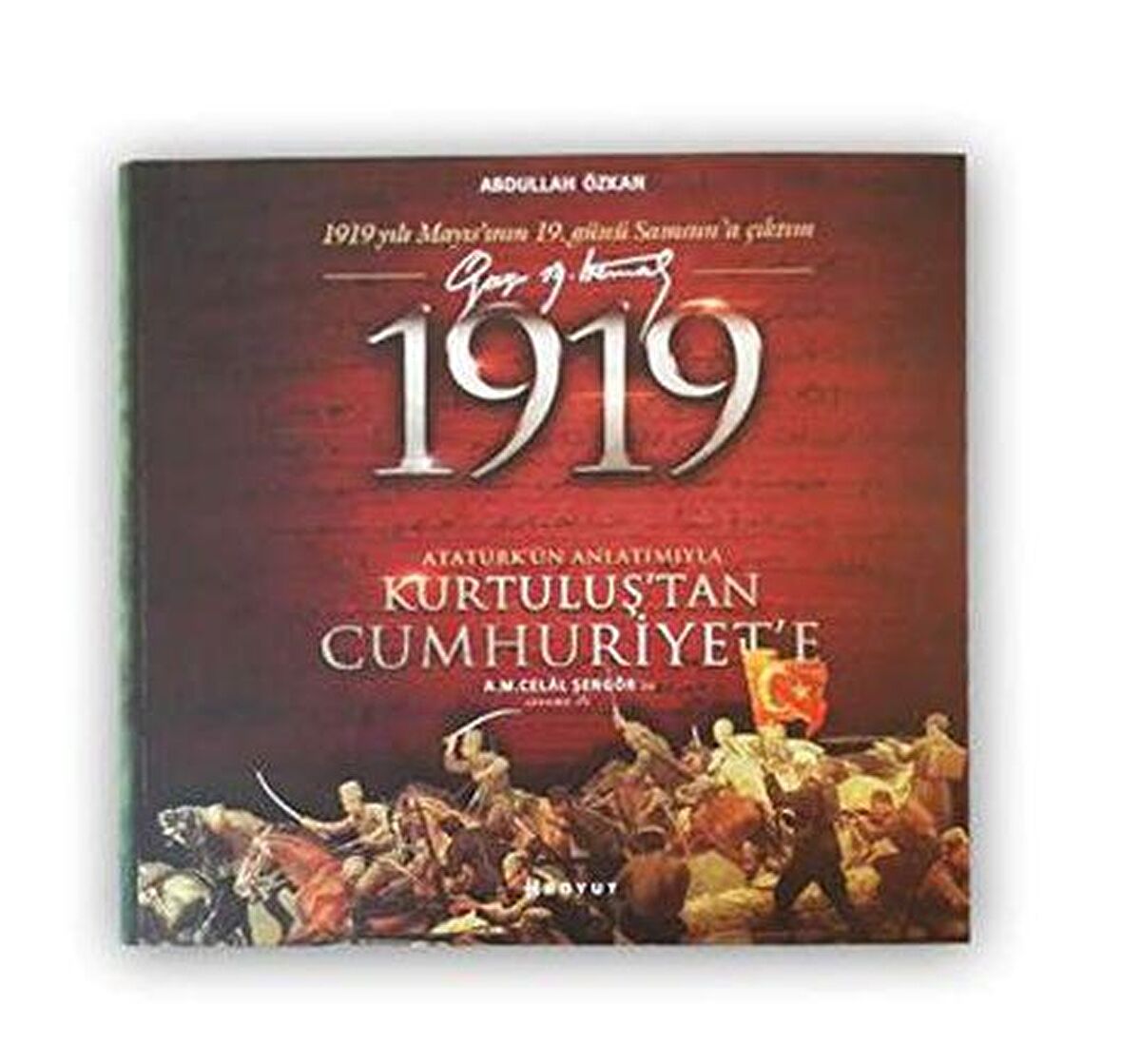 1919 Atatürk’ün Anlatımıyla Kurtuluş’tan Cumhuriyet'e