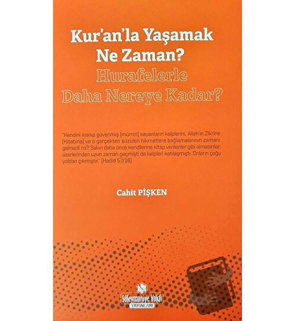 Kur'an'la Yaşamak Ne Zaman? - Hurafelerle Daha Nereye Kadar?