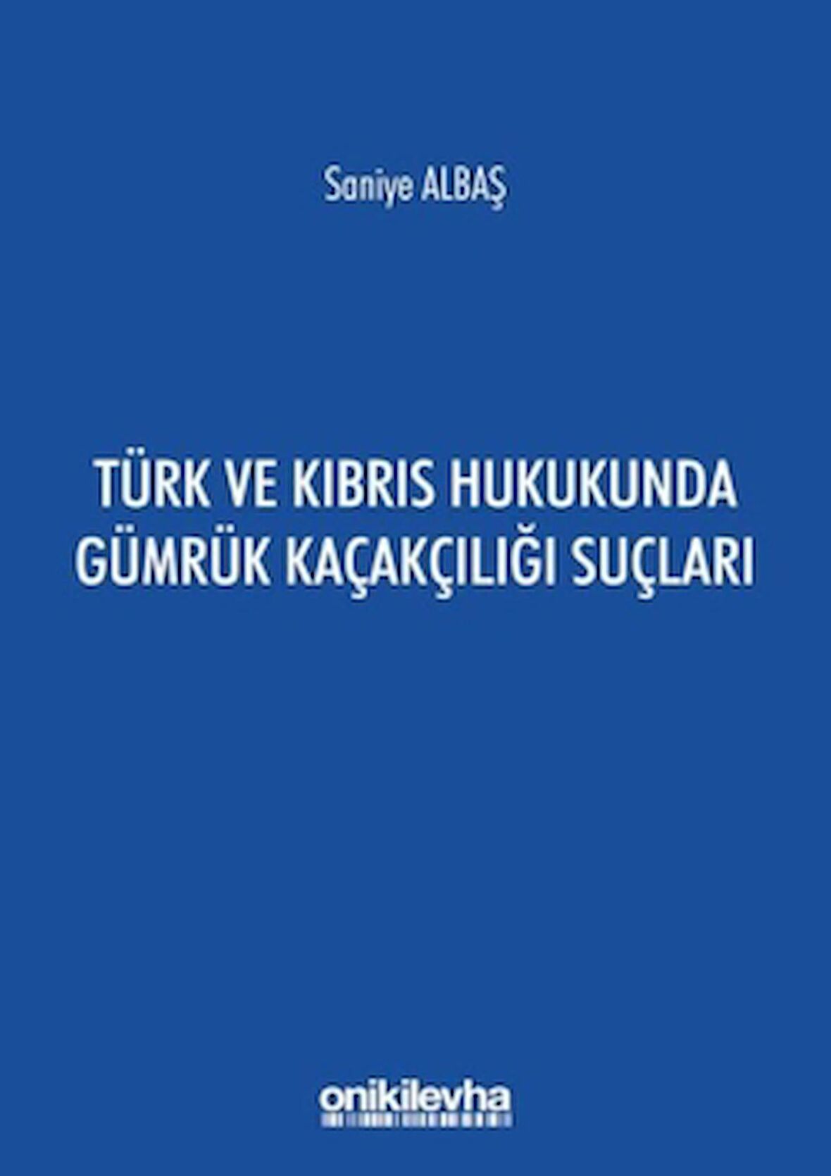 Türk ve Kıbrıs Hukukunda Gümrük Kaçakçılığı Suçları