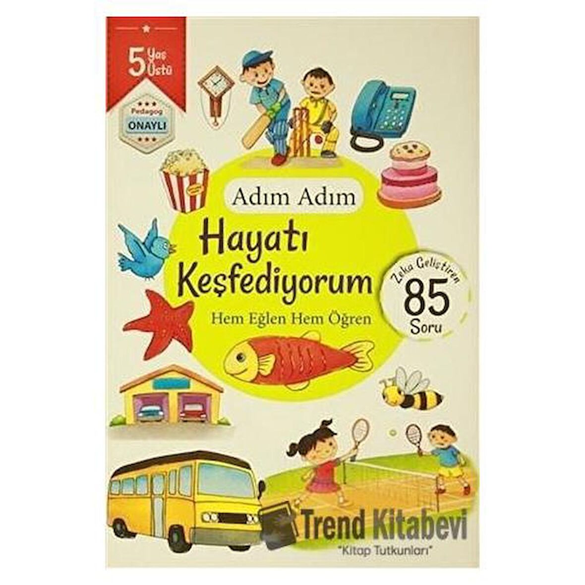 Adım Adım Hayatı Keşfediyorum 5 Yaş - Zeka Geliştiren 85 Soru