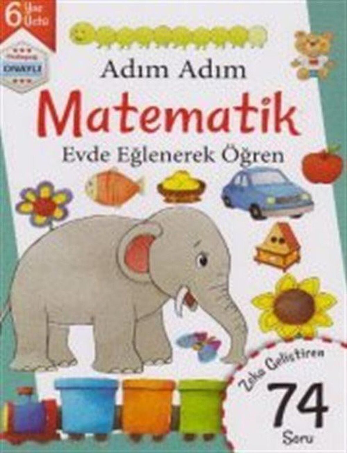 Adım Adım Matematik 6 Yaş - Zeka Geliştiren 74 Soru