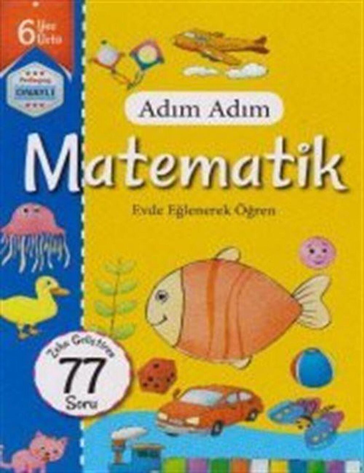 Adım Adım Matematik 6 Yaş - Zeka Geliştiren 77 Soru