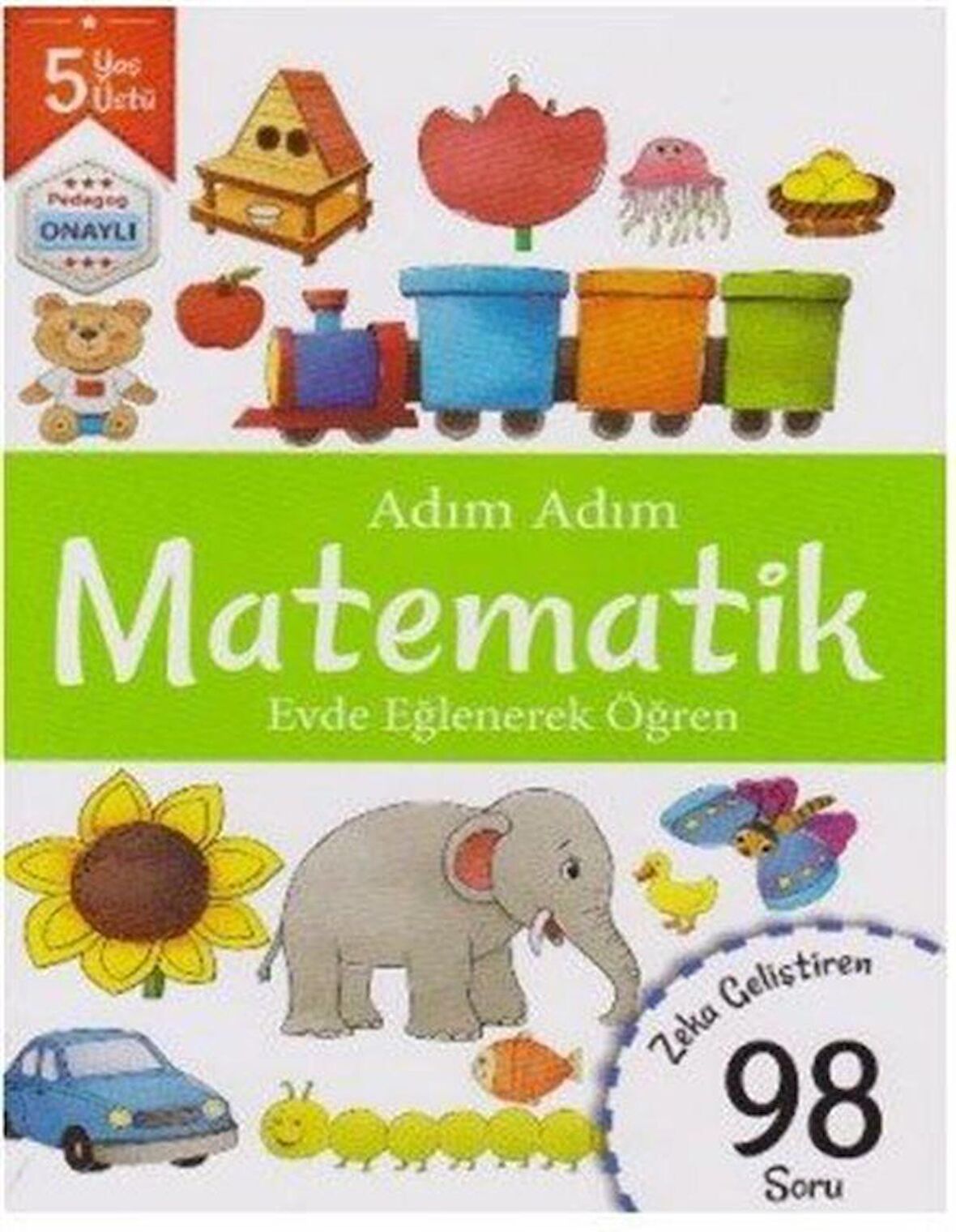 Adım Adım Matematik 5 Yaş - Zeka Geliştiren 98 Soru