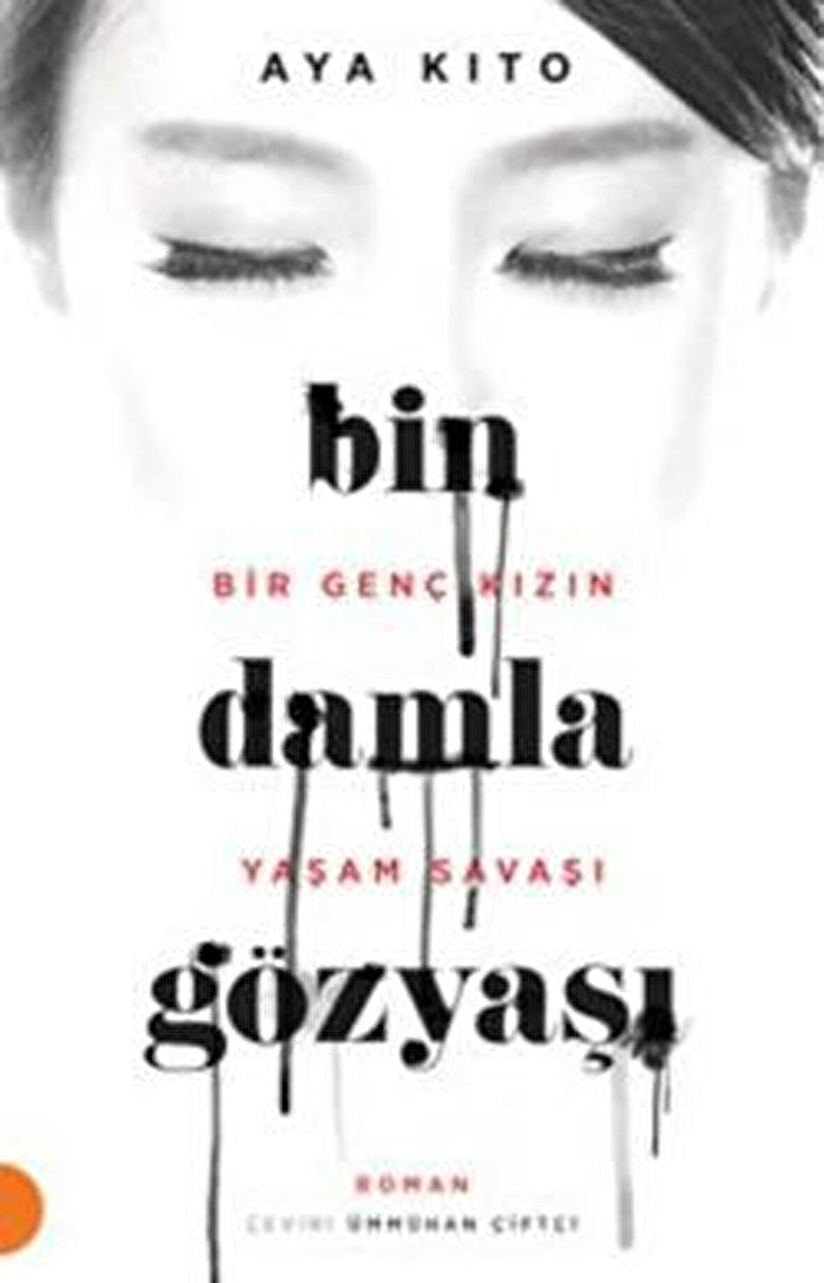 Bin Damla Gözyaşı Bir Genç Kızın Yaşam Savaşı Portakal Kitap