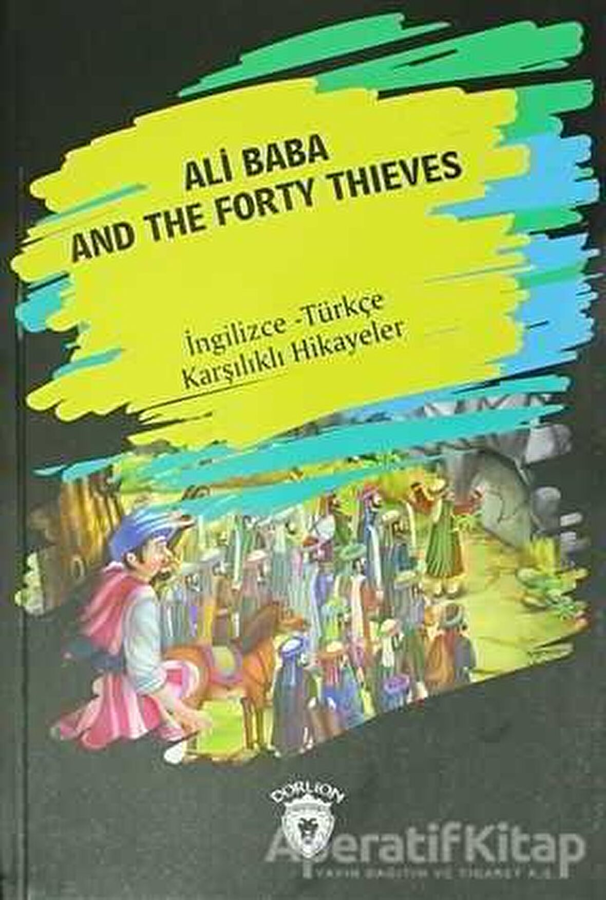 Ali Baba And The Forty Thıeves (İngilizce Türkçe Karşılıklı Hikayeler)