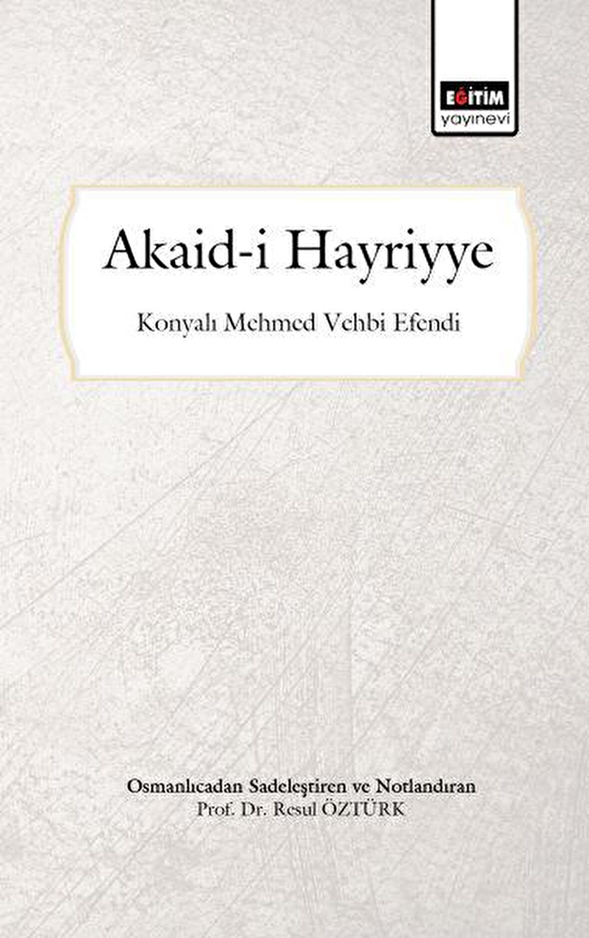 Akaid-i Hayriyye (Osmanlıca'dan Sadeleştiren ve Notlandıran)