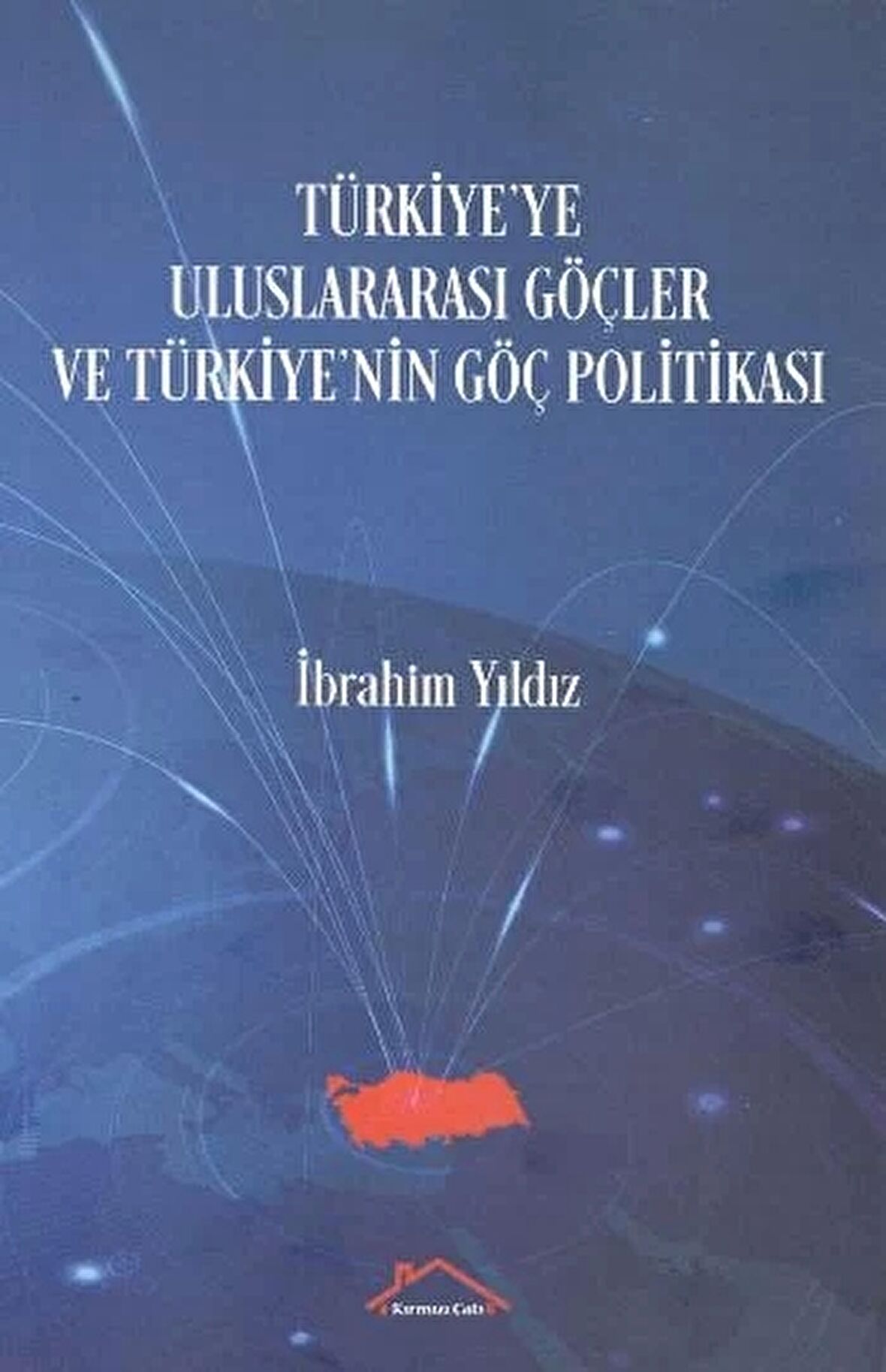 Türkiye'ye Uluslararası Göçler ve Türkiye'nin Göç Politikası