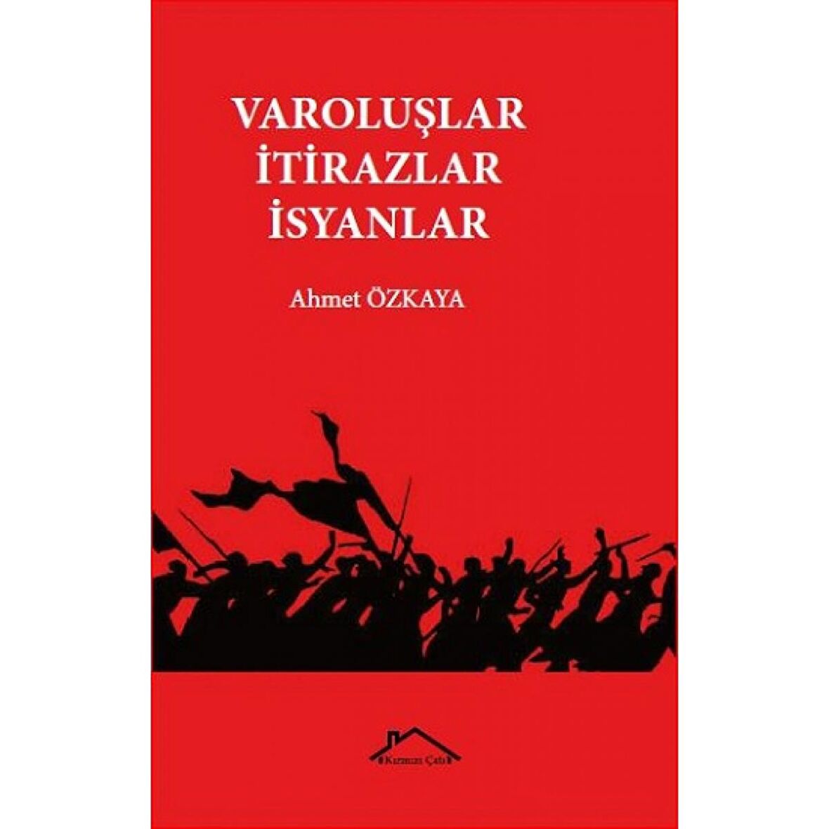 Varoluşlar İtirazlar İsyanlar