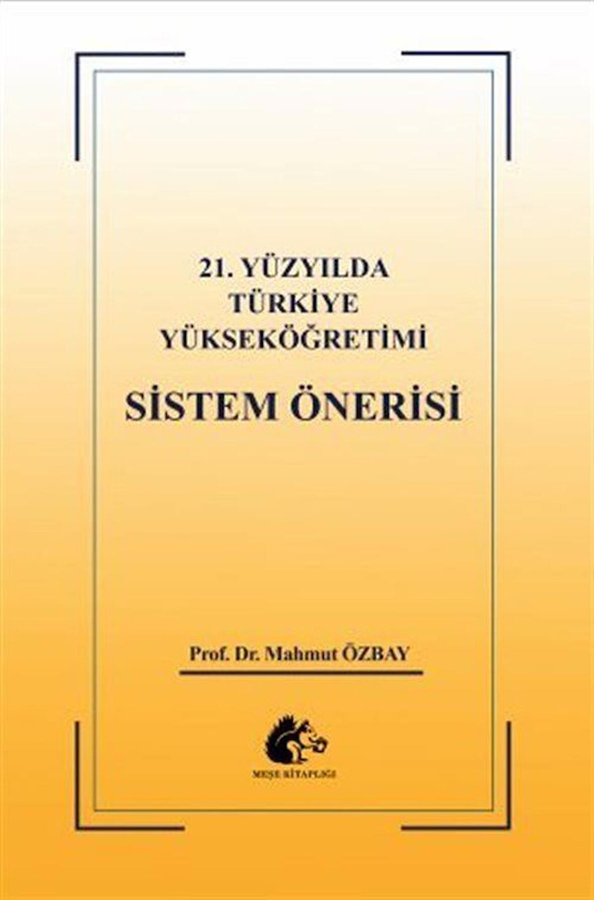 21. Yüzyılda Türkiye Yükseköğretimi Sistem Öğretisi