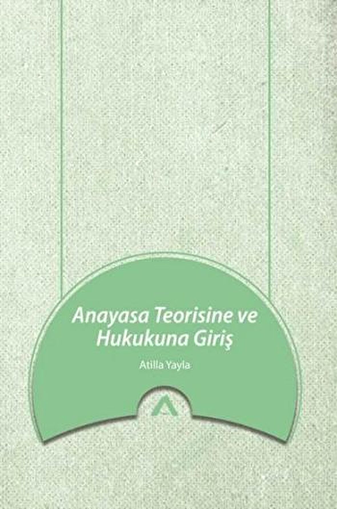 Anayasa Teorisine ve Hukukuna Giriş