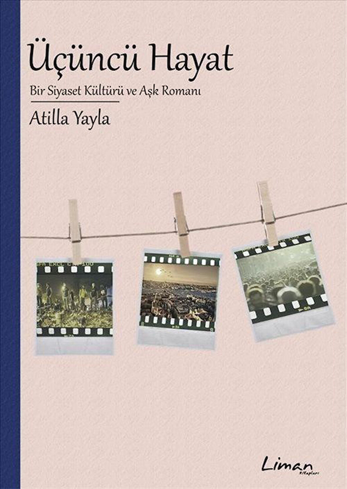 Üçüncü Hayat & Bir Siyaset Kültürü ve Aşk Romanı / Atilla Yayla