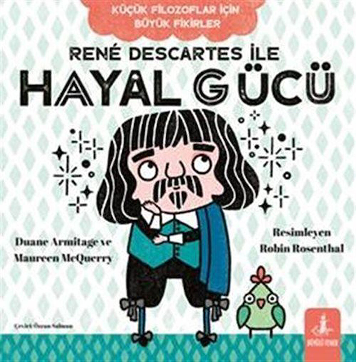 Küçük Filozoflar İçin Büyük Fikirler René Descartes İle Hayal Gücü / Duane Armitage