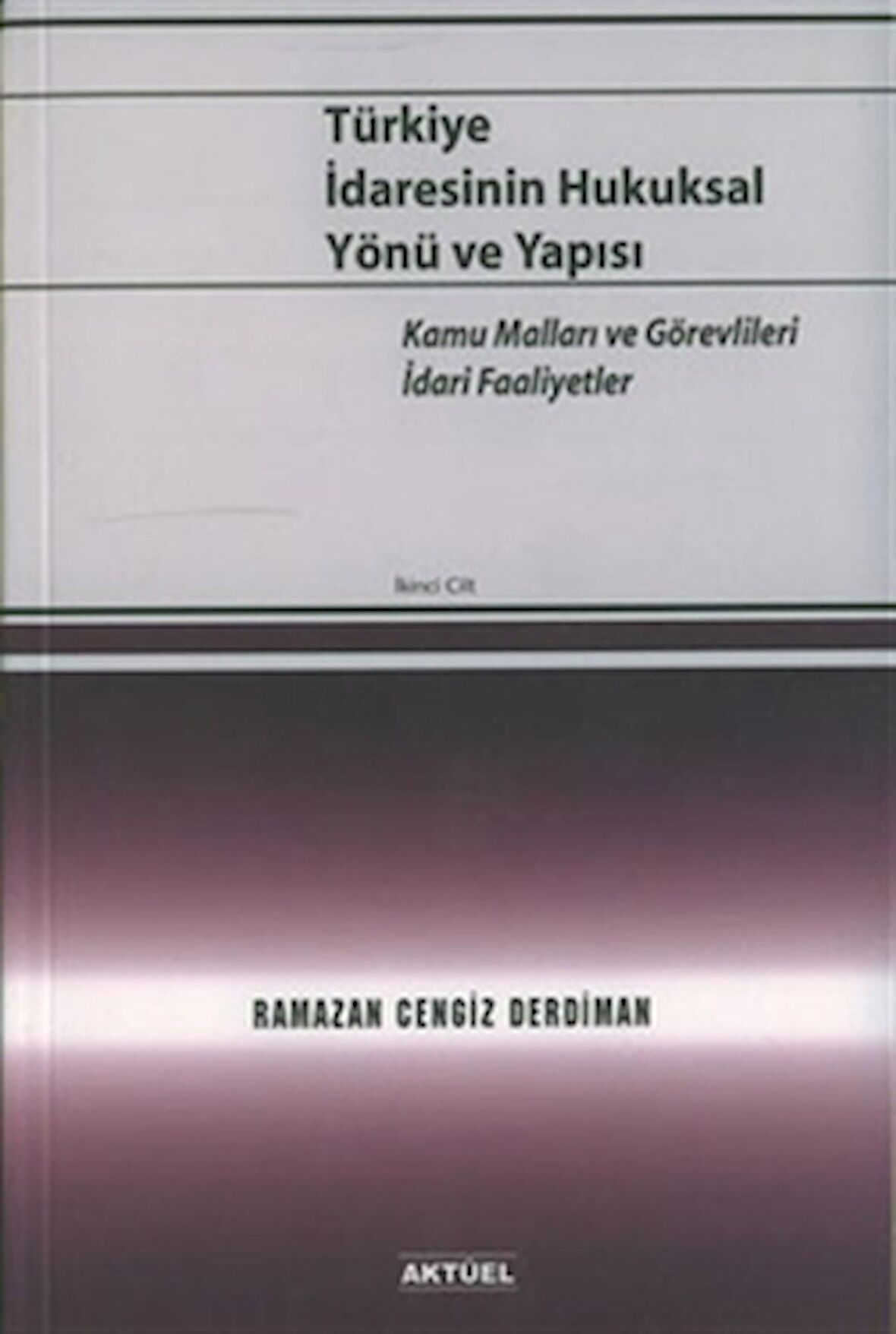 Türkiye İdaresinin Hukuksal Yönü ve Yapısı 2. Cilt