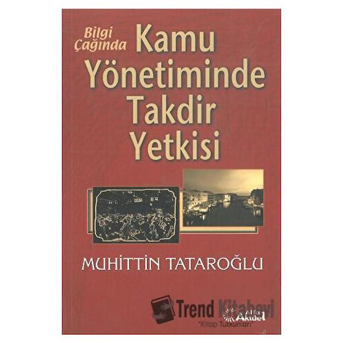 Bilgi Çağında Kamu Yönetiminde Takdir Yetkisi