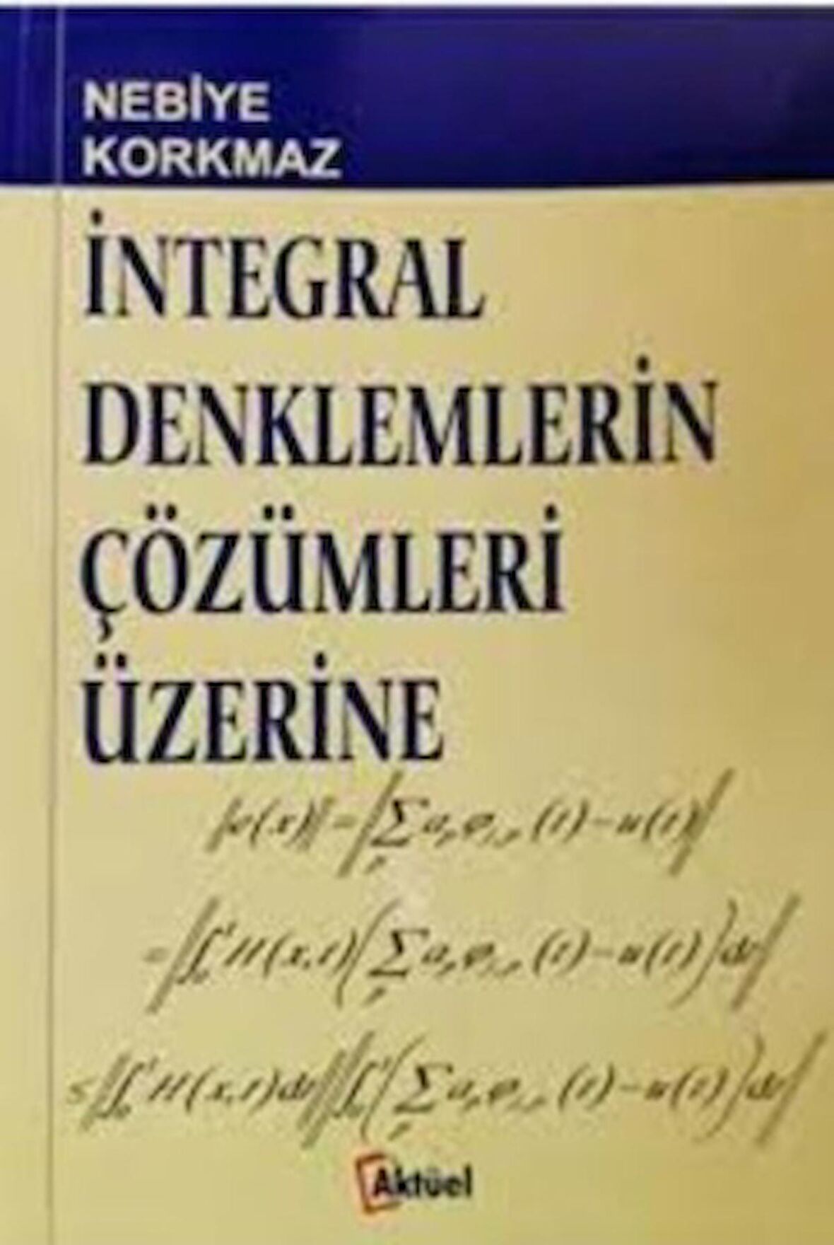 İntegral Denklemlerin Çözümleri Üzerine