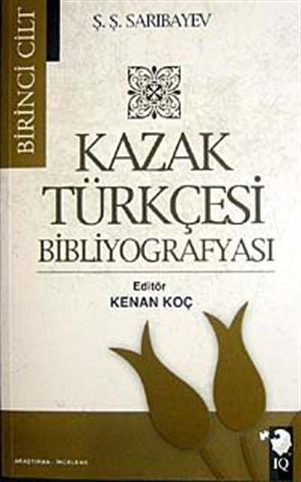 Kazak Türkçesi Bibliyografyası Cilt: 1