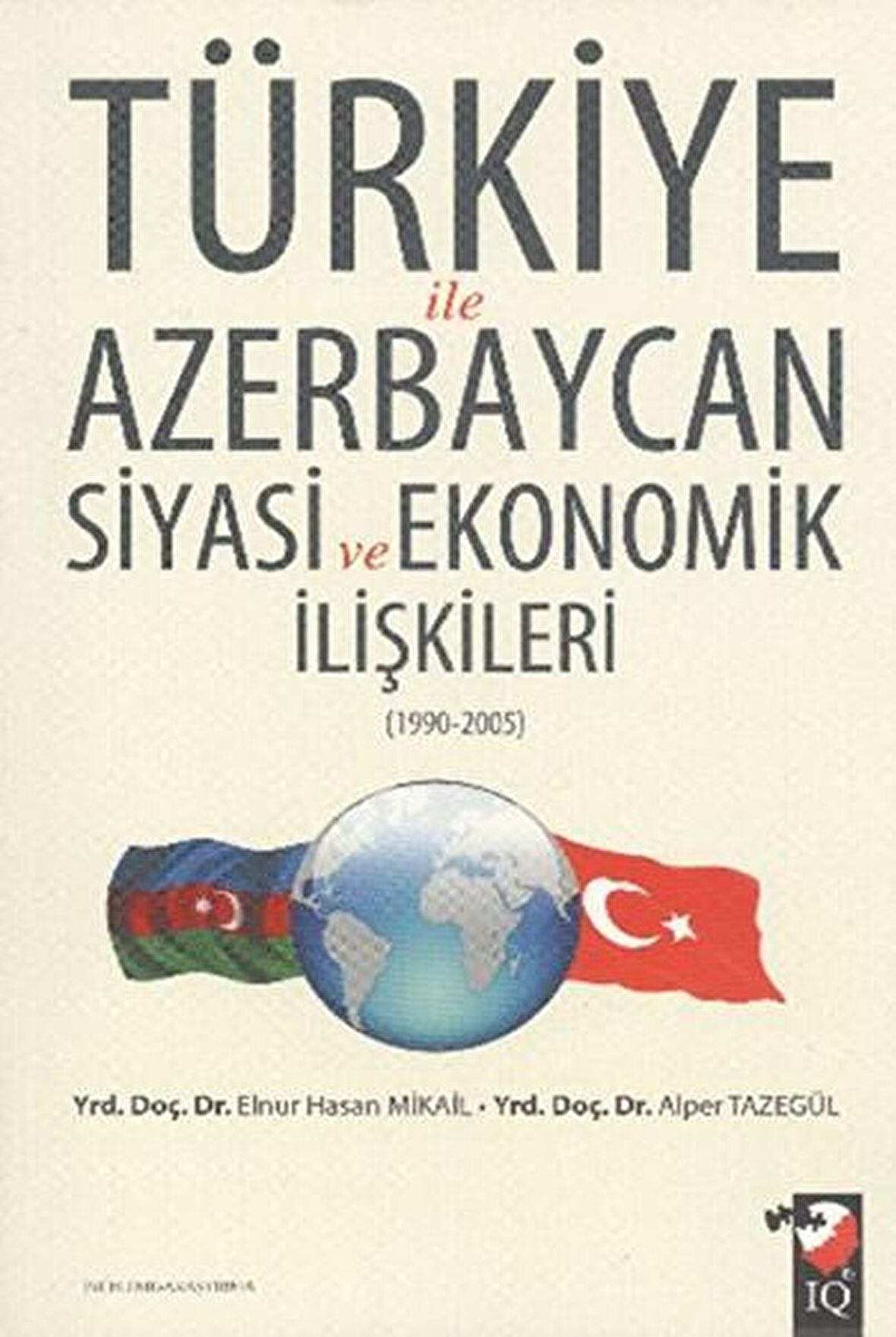 Türkiye ile Azerbaycan Siyasi ve Ekonomik İlişkileri (1990- 2005)