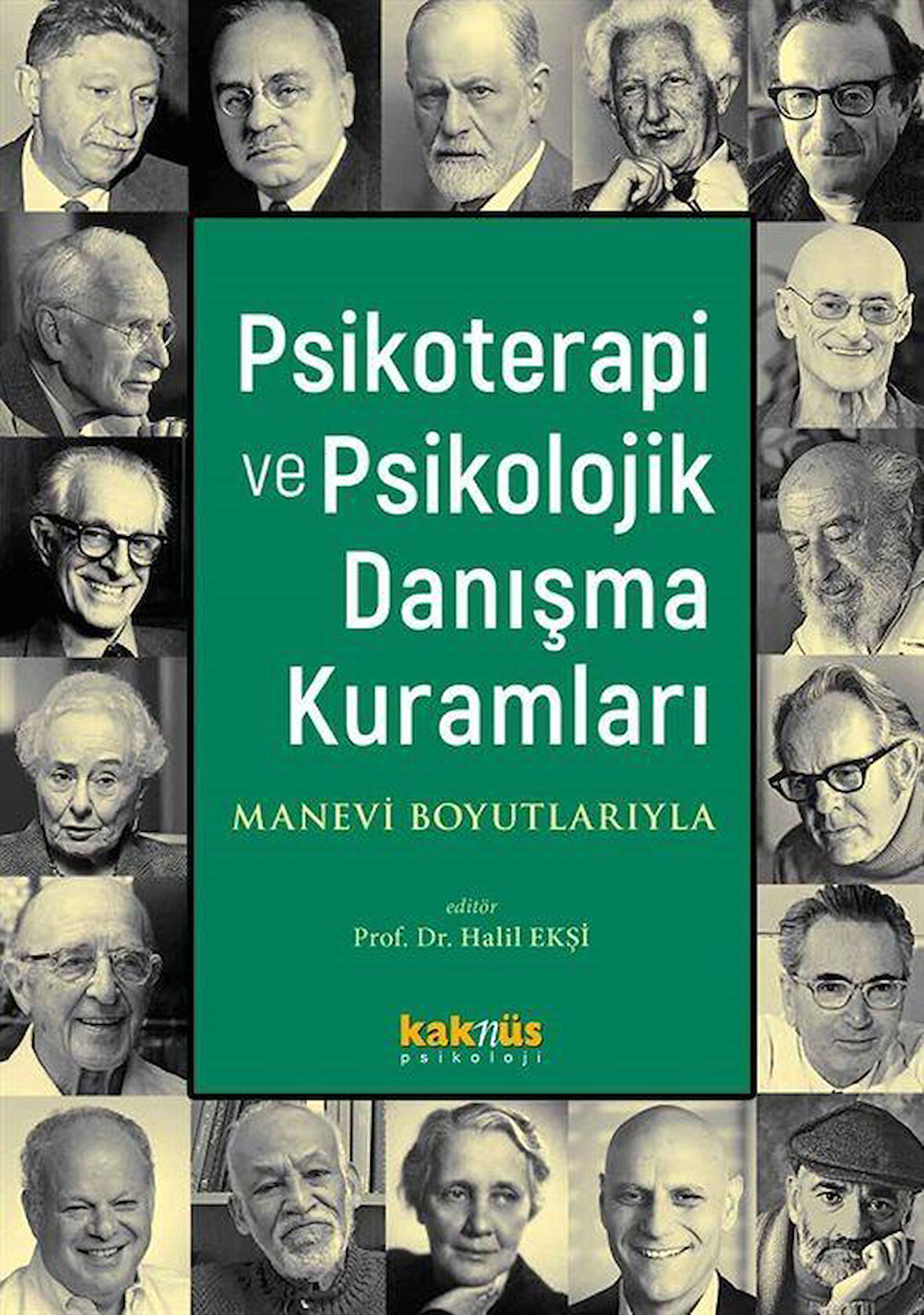 Psikoterapi ve Psikolojik Danışma Kuramları & Manevi Boyutlarıyla / Halil Ekşi