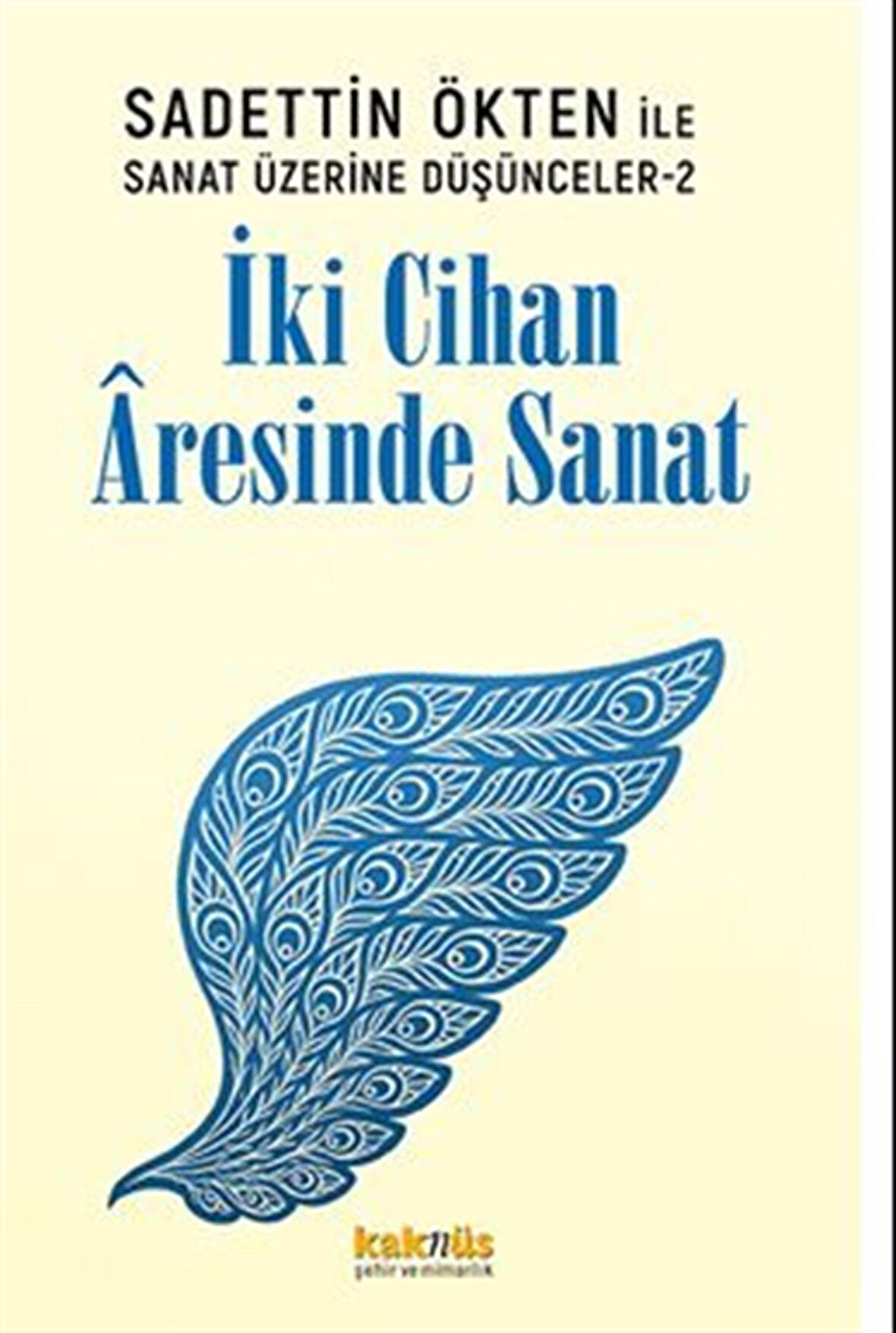 Saadettin Ökten ile Sanat Üzerine Düşünceler 2: İki Cihan Âresinde Sanat / Saadettin Ökten