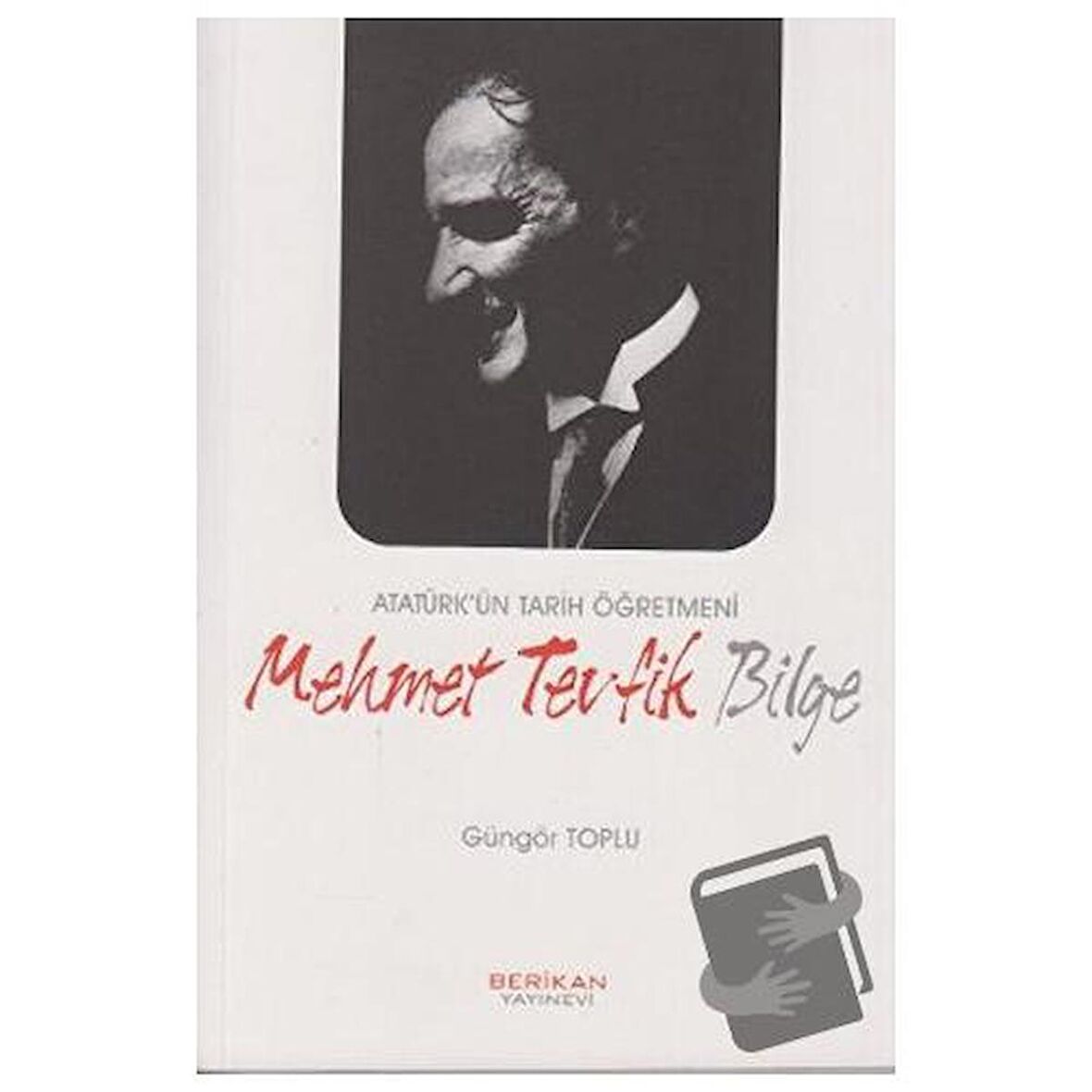 Atatürk’ün Tarih Öğretmeni Mehmet Tevfik Bilge