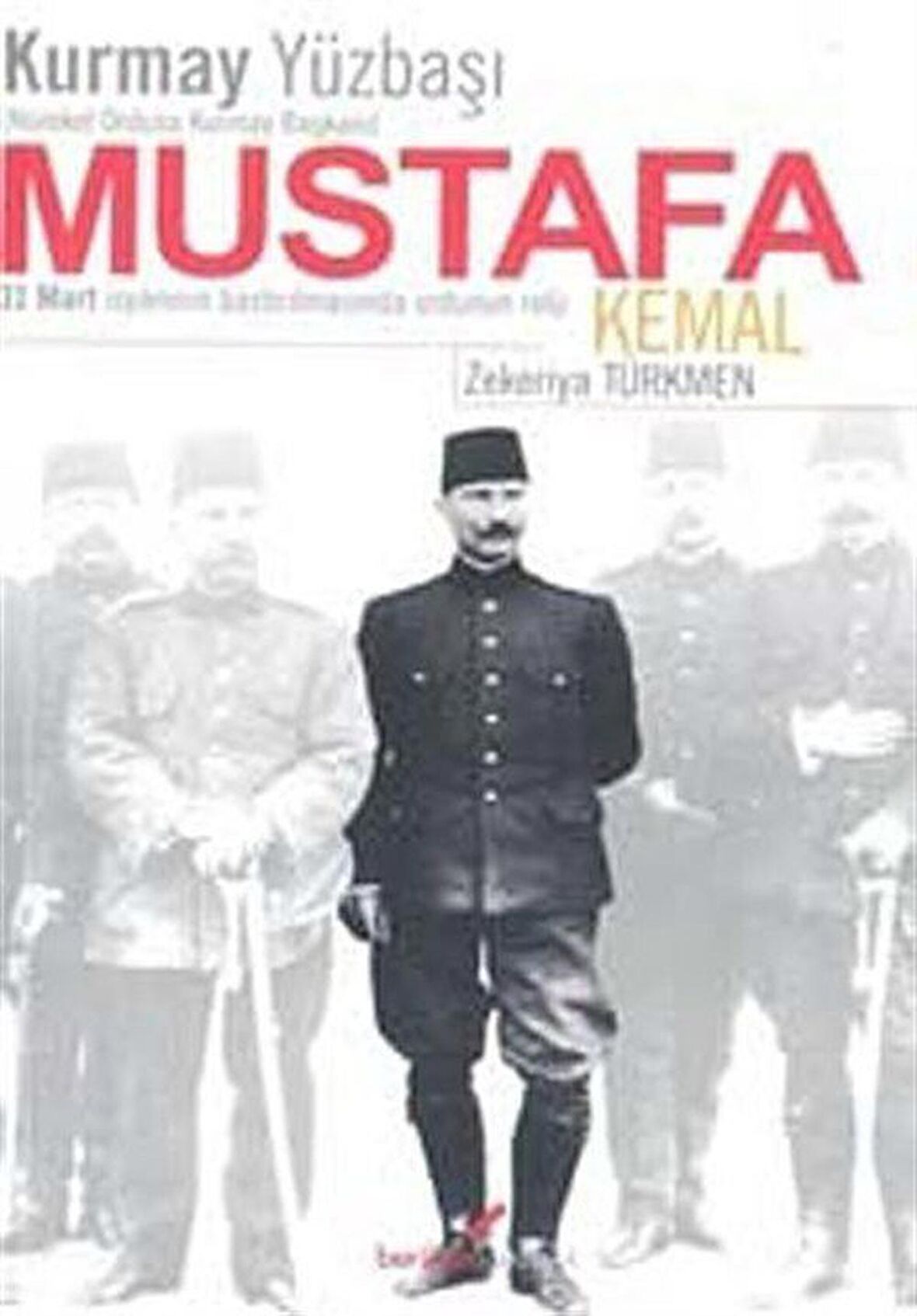 Kurmay Yüzbaşı Hareket Ordusu Kurmay Başkanı Mustafa Kemal