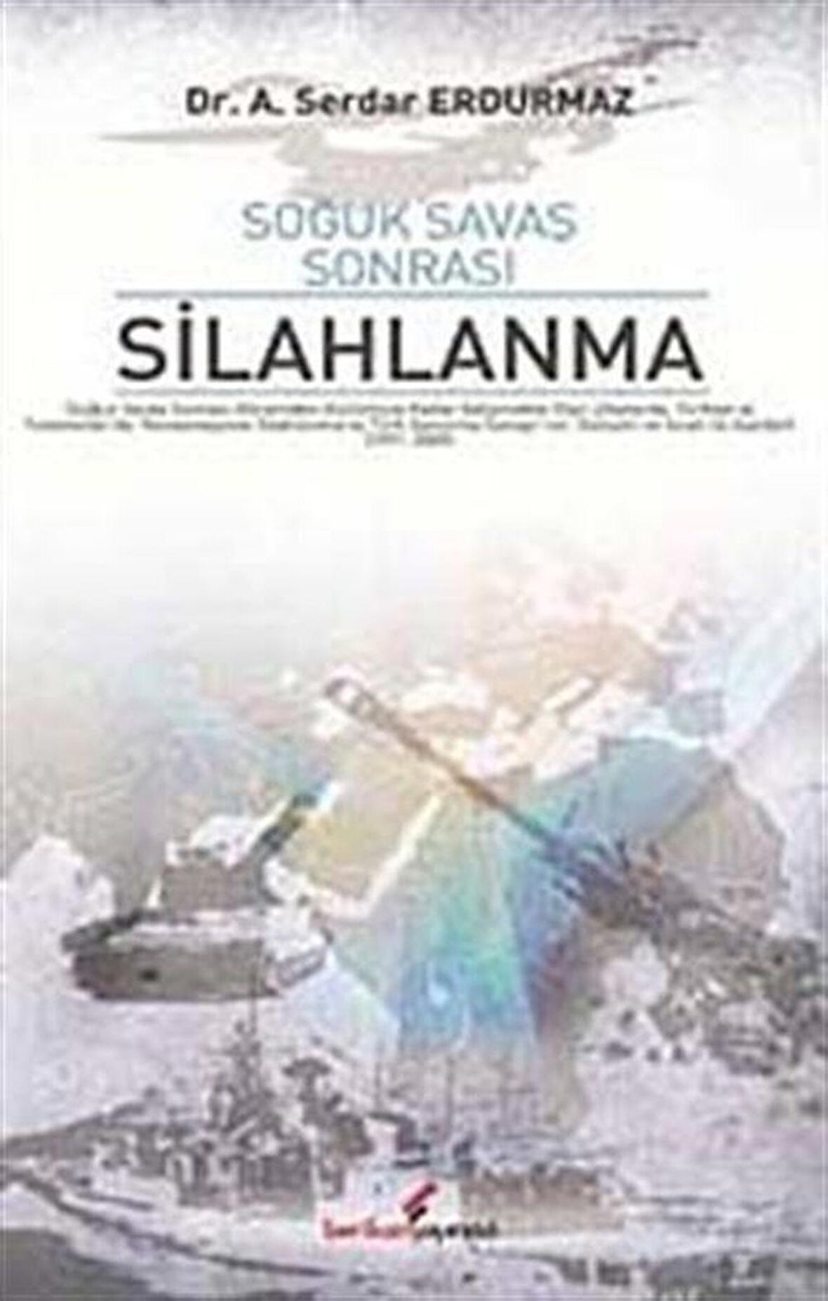 Soğuk Savaş Sonrası Silahlanma / Dr. Serdar Erdurmaz