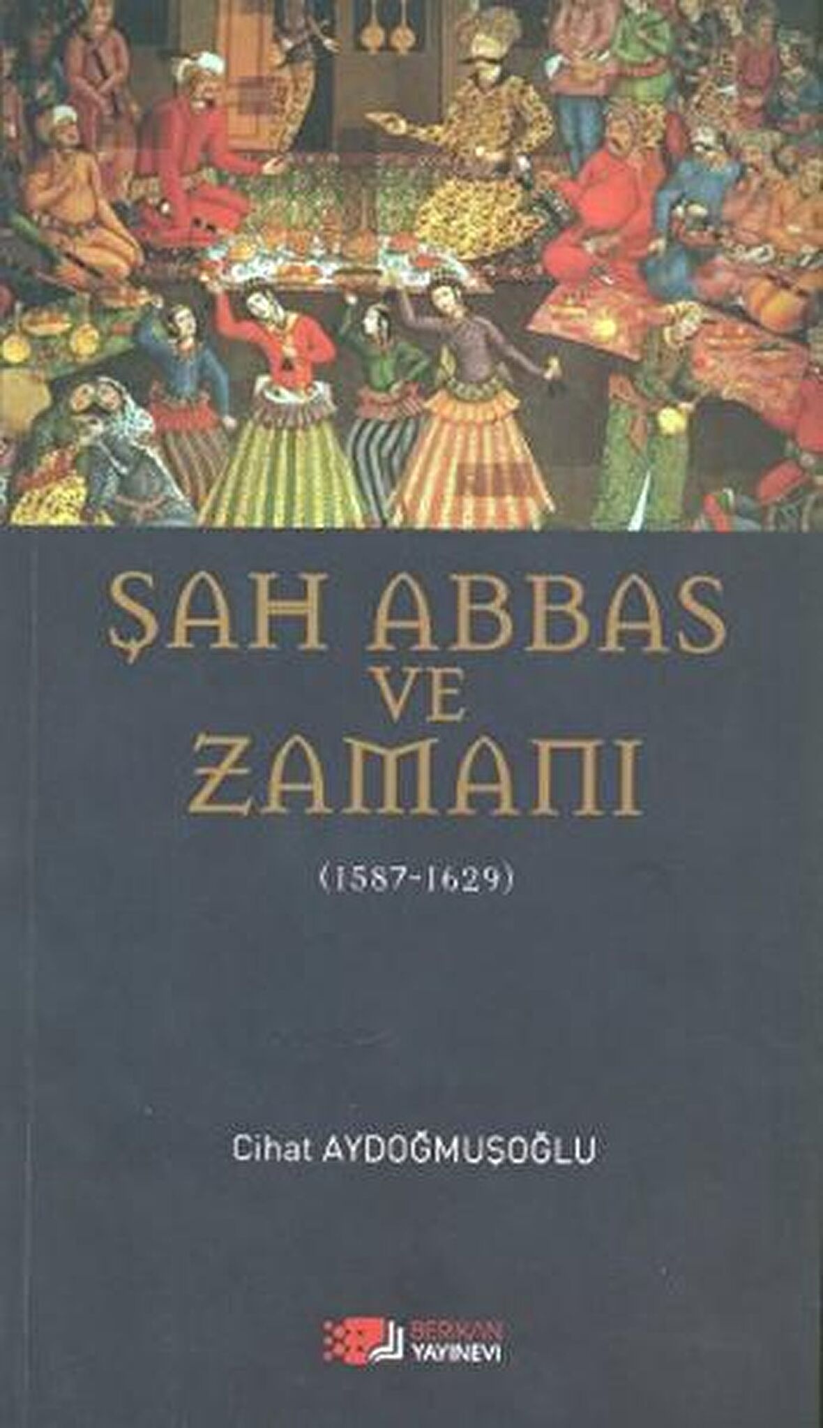 Şah Abbas ve Zamanı