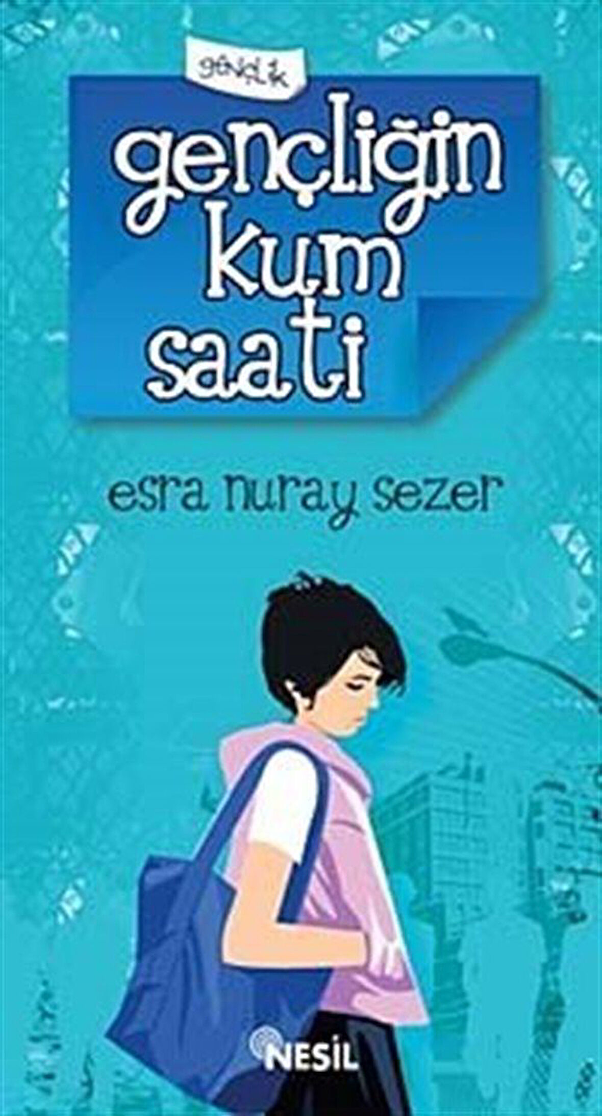 Gençliğin Kum Saati / Esra Nuray Sezer