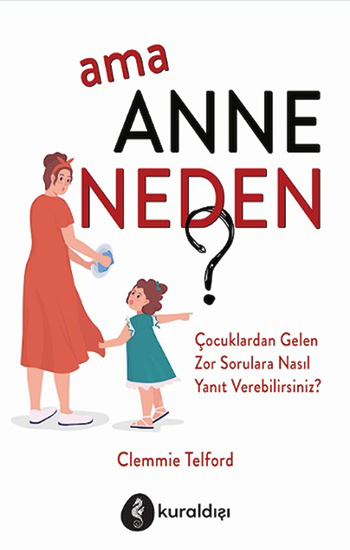 Ama Anne Neden?