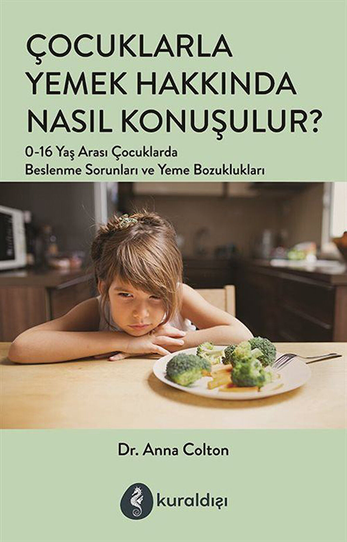Çocuklarla Yemek Hakkında Nasıl Konuşulur? / Dr. Anna Colton