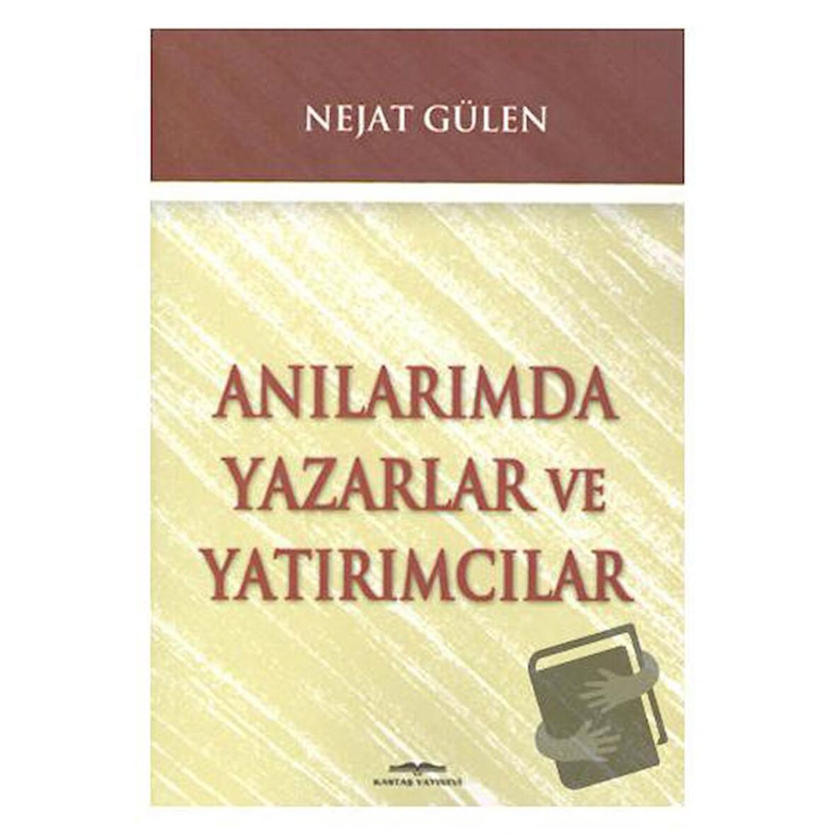 Anılarımda Yazarlar ve Yatırımcılar / Kastaş Yayınları / Nejat Gülen