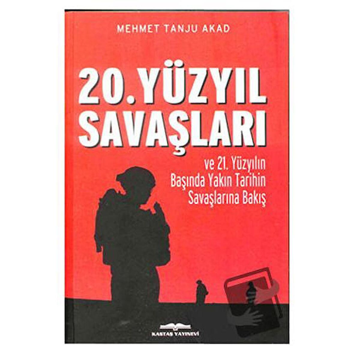 20. Yüzyıl Savaşları ve 21. Yüzyılın Başında Yakın Tarihin Savaşlarına Bakış