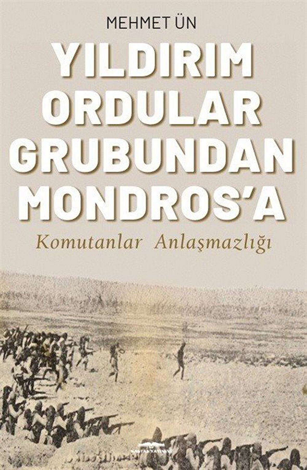 Yıldırım Ordular Grubundan Mondros'a & Komutanlar Anlaşmazlığı / Mehmet Ün