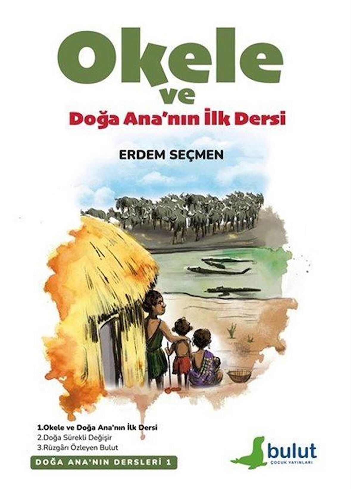 Okele ve Doğa Ana'nın İlk Dersi / Doğa Ana'nın Dersleri 1 / Erdem Seçmen