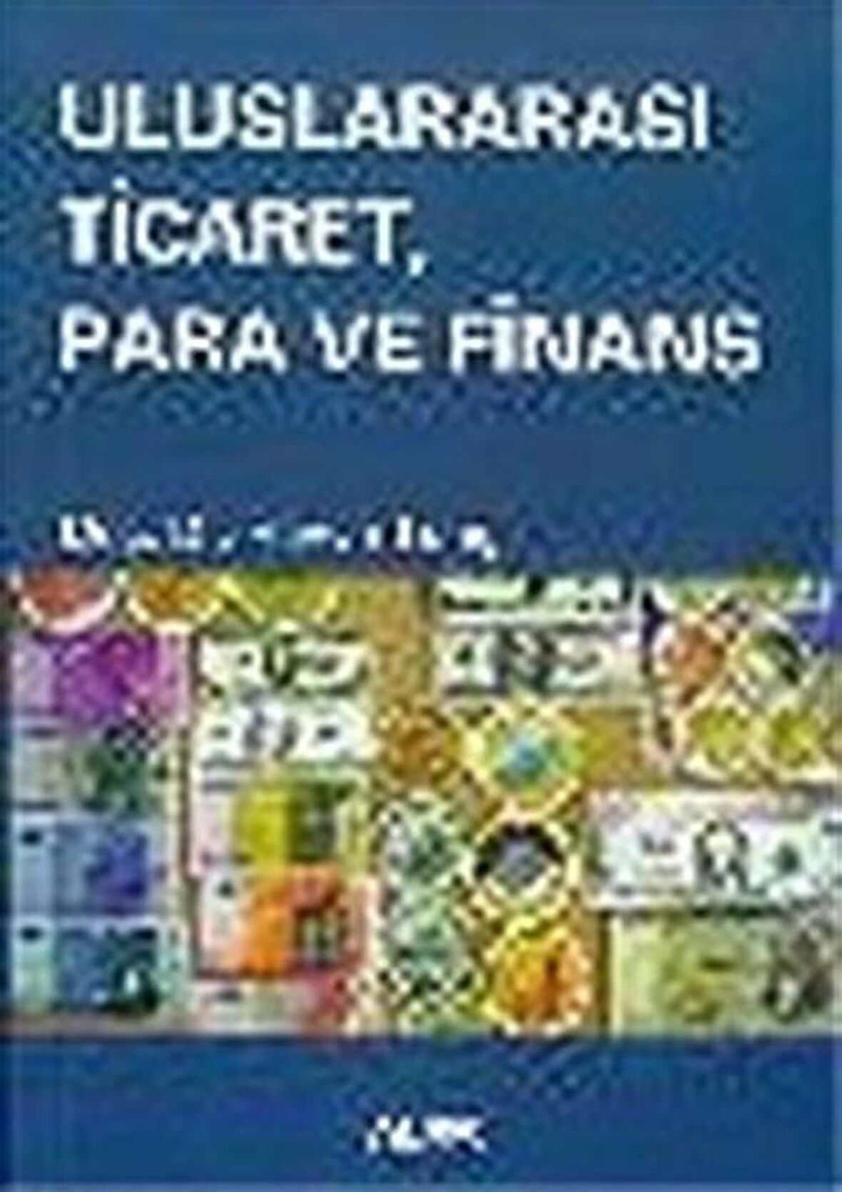 Uluslararası Ticaret Para ve Finans / Havva Tunç